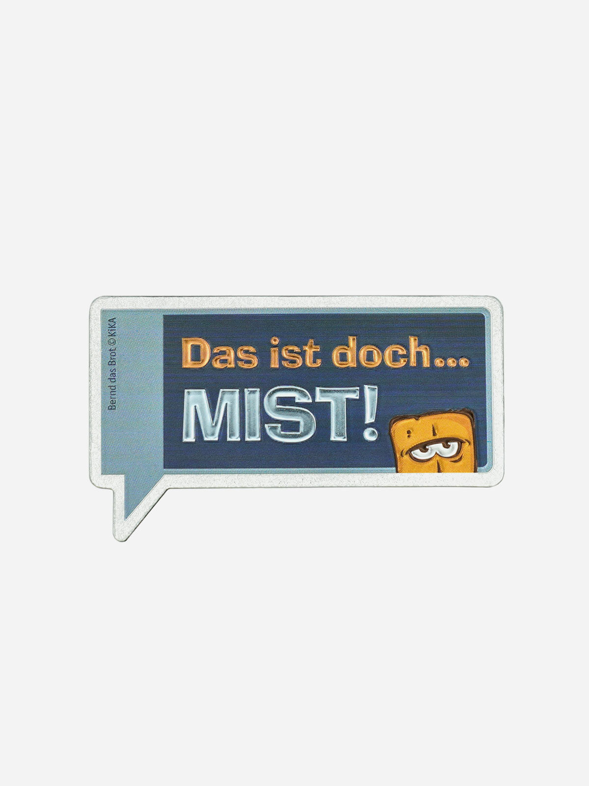 Bernd das Brot Kühlschrankmagnet Mist metallic